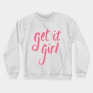 Get it Girl Crewneck Sweatshirt